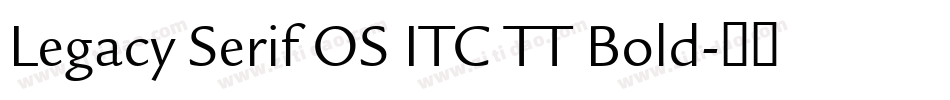 Legacy Serif OS ITC TT Bold字体转换